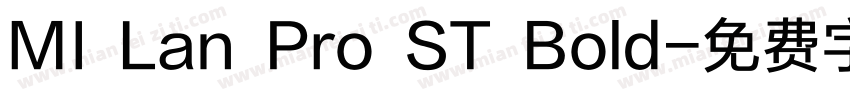 MI Lan Pro ST Bold字体转换